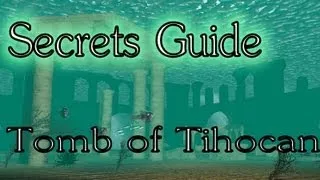 Tomb Raider I: Tomb of Tihocan - Complete Secrets Guide