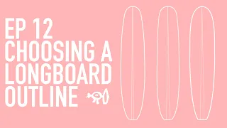 Surfing Explained: Ep12 Choosing a Longboard Outline - Wide Point Back/ Center / Forward