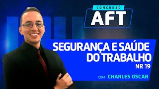 AFT | Segurança e Saúde do Trabalho | NR 19 | Charles Oscar