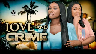 LOVE AND CRIME (Full Movie) Sonia Uche, Ebele Okaro 2022 Latest Nigerian Nollywood Full Movies