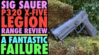 SIG Sauer P320 X-Five Legion Range Review...(A Fantastic Failure)