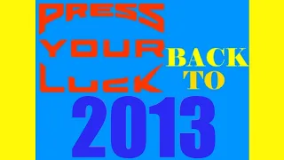 Press Your Luck: Expert Edition: (What If) 2013 Reboot AKA Back To 2013 (Created By @chevjames7874)