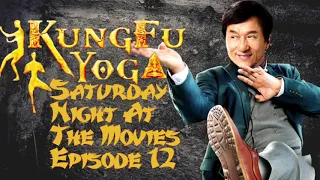 Saturday Night at the Movies Ep. 12 - Kung Fu Yoga
