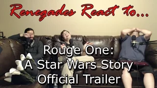 Renegades React to... Rogue One: A Star Wars Story Official Trailer