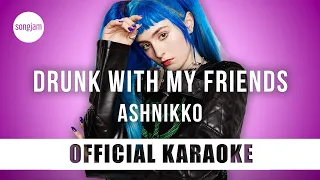 Ashnikko - Drunk With My Friends (Official Karaoke Instrumental) | SongJam