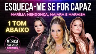 ESQUEÇA-ME SE FOR CAPAZ - Marília Mendonça, Maiara e Maraisa - (KARAOKÊ - 1 Tom Abaixo)