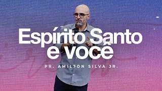 O Espírito Santo & Você | Pr. Amilton Silva Jr. | Mananciais RJ