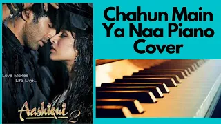 Chahun Main Ya Naa Piano Cover | Aashiqui 2 | Aditya Roy Kapur | Arijit Singh | Palak Muchhal