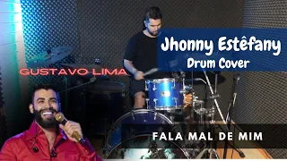 Fala Mal de mim - Gustavo lima -  DRUM COVER - Jhonny Estêfany