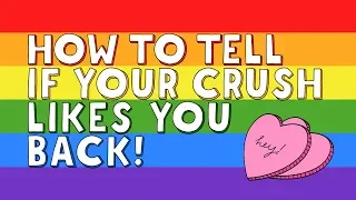 6 Signs Your Crush Likes You Back