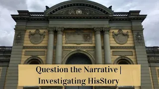 Question the Narrative | Investigating HisStory