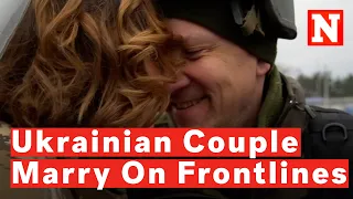 Ukrainian Couple Gets Married On Kyiv Frontlines In Heartwarming Video