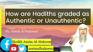 How are Hadiths graded as Authentic or Unauthentic | Sheikh Assim Al Hakeem