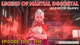 Legend of Martial Immortal Chapter 2106 - 2110 | Alur Cerita Legend Of Xianwu Dizun Emperor