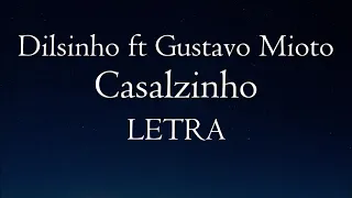 Dilsinho, Gustavo Mioto - Casalzinho (LETRA)