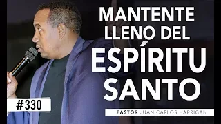 Pase lo que pase, mantente lleno del Espíritu Santo - Pastor Juan Carlos Harrigan