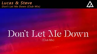 Lucas & Steve - Don't Let Me Down (Extended Club Mix)