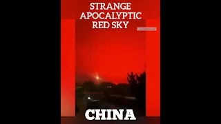 STRANGE APOCALYPTIC RED SKY PHENOMENON IN CHINA