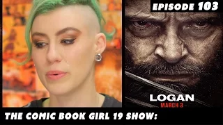 All the feels while reviewing Logan. ► Episode 103 The CBG19 Show