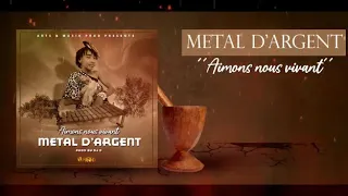 Métal d'argent   Aimons nous vivant