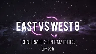 East vs West 8 || 11 Confirmed Supermatches