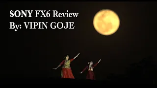 Sony FX6 Review By: Vipin Goje (In Hindi). Moonrise shoot in 4K S-Log3 on ISO 12800