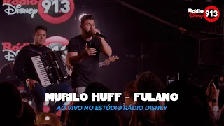 Murilo Huff - Fulano (Ao Vivo no Estúdio Rádio Disney)