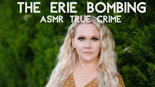 The Erie Bombing Conspiracy | ASMR Mystery Monday | #ASMR #TrueCrime