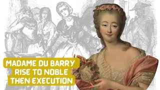 King Louis XV Mistress Madame Du Barry | Her Rise and FALL