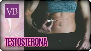 Quando fazer reposição de testosterona? - Você Bonita (18/07/17)