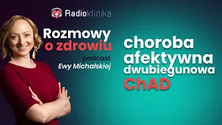 Choroba afektywna dwubiegunowa (ChAD) – jak ją rozpoznać i jak leczyć?