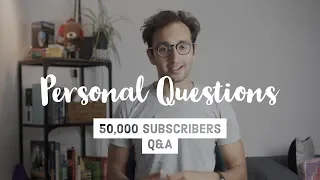 Answering personal questions - 50k subs Q&A