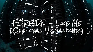 FORBDN - Like Me (Official Visualizer) Produced By: waytoolost