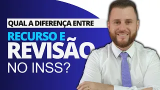 QUAL A DIFERENÇA ENTRE RECURSO E REVISÃO NO INSS?