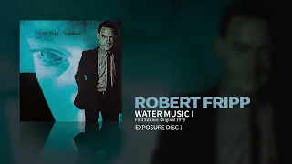 Robert Fripp - Water Music I - First Edition: Original 1979 Release (Exposure)