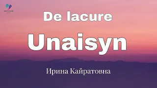 Unaisyn - De lacure (lyrics) & Ирина Кайратовна | Текст песни