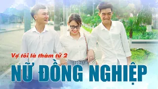 Vợ Tôi Là Thám Tử Phần 2 - NỮ ĐỒNG NGHIỆP | Phim Tình Cảm Hài Hước Gãy TV