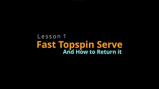 Tame the Spin - Lesson 1 - The Fast Topspin Serve - Basic