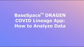 BaseSpace™ DRAGEN COVID Lineage App: How to Analyze Data