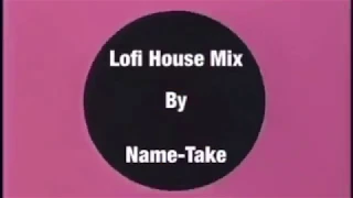Lofi House Mix BY NameTake / Happy weekend choice