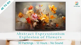 Abstract Expressionism Explosion of Flowers | TV Art | TV Screensaver | 4K | 12 Hours | No Sound