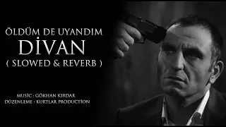 Kurtlar Vadisi Pusu  |  Öldüm De Uyandım Divan ( Slowed & Reverb )