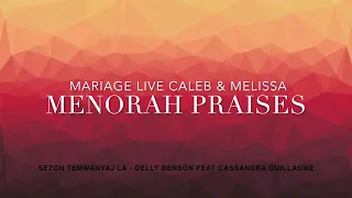 SEZON TEMWANYAJ LA - Live MENORAH PRAISES - Delly Benson Feat Cassandra Guillaume