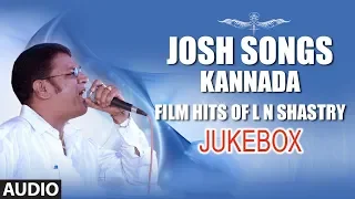 L.N.Shastri Hits | Kannada Josh Songs | Jukebox | L N Shastri Kannada Film Hit Songs | Kannada Songs