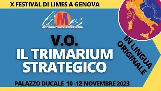 VO Il Trimarium strategico - Audio in lingua originale - X Festival di Limes