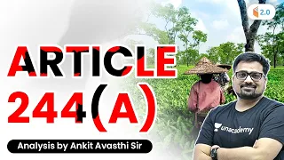 Article 244 (A) Complete Details by #Ankit #Avasthi Sir