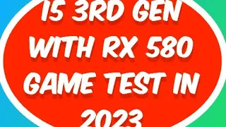 I5 3rd gen + Rx 580 in 2023 | Test in 12 games