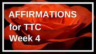 Fertility Affirmations for Getting Pregnant, Week 4