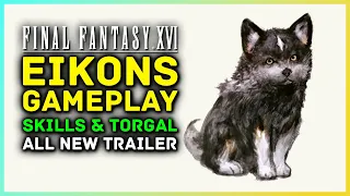 Final Fantasy 16 Gameplay Eikon Summon Clashes, Skills, Abilities & More - All New Trailer Clips