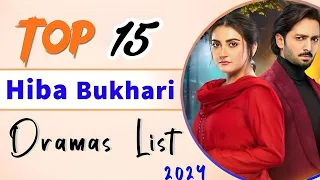 Top 15 | Hiba Bukhari Dramas list 2024 | Hiba Bukhari new drama | Hiba Qadir | Jaan Nisar | #Radd